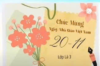 Chúc mừng Ngày Nhà Giáo Việt Nam 20/11 Lớp Lá 3